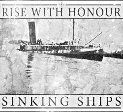 Rise With Honour : Sinking Ships